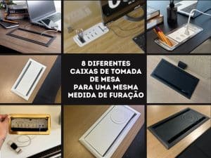 8 diferentes caixas de mesa para a mesma furação no móvel